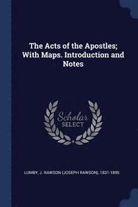 bokomslag The Acts of the Apostles; With Maps. Introduction and Notes