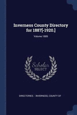 Inverness County Directory for 1887[-1920.]; Volume 1889 1