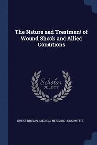 bokomslag The Nature and Treatment of Wound Shock and Allied Conditions