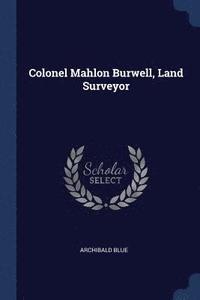 bokomslag Colonel Mahlon Burwell, Land Surveyor