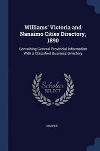 bokomslag Williams' Victoria and Nanaimo Cities Directory, 1890
