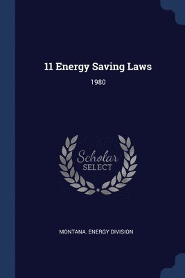 Montana Energy Division - 11 Energy Saving Laws, Häftad