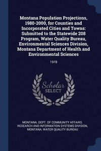 bokomslag Montana Population Projections, 1980-2000, for Counties and Incorporated Cities and Towns