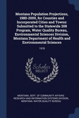 Montana Population Projections, 1980-2000, for Counties and Incorporated Cities and Towns 1