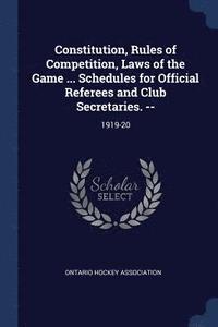 bokomslag Constitution, Rules of Competition, Laws of the Game ... Schedules for Official Referees and Club Secretaries. --