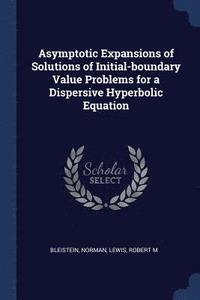 bokomslag Asymptotic Expansions of Solutions of Initial-boundary Value Problems for a Dispersive Hyperbolic Equation