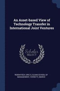 bokomslag An Asset-based View of Technology Transfer in International Joint Ventures