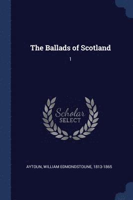 William Edmondstoune Aytoun - Ballads of Scotland, Häftad