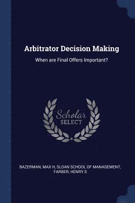 Arbitrator Decision Making 1