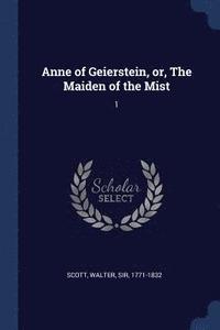 bokomslag Anne of Geierstein, or, The Maiden of the Mist