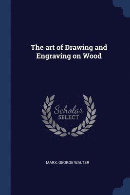 bokomslag art of Drawing and Engraving on Wood