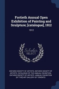bokomslag Fortieth Annual Open Exhibition of Painting and Sculpture; [catalogue], 1912