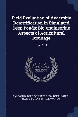 Field Evaluation of Anaerobic Denitrification in Simulated Deep Ponds; Bio-engineering Aspects of Agricultural Drainage 1
