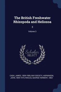 bokomslag The British Freshwater Rhizopoda and Heliozoa