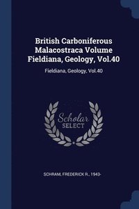 bokomslag British Carboniferous Malacostraca Volume Fieldiana, Geology, Vol.40