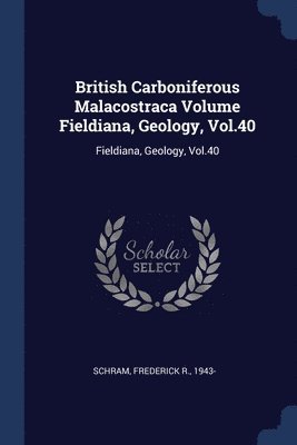 British Carboniferous Malacostraca Volume Fieldiana, Geology, Vol.40 1