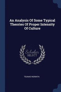 bokomslag An Analysis Of Some Typical Theories Of Proper Intensity Of Culture