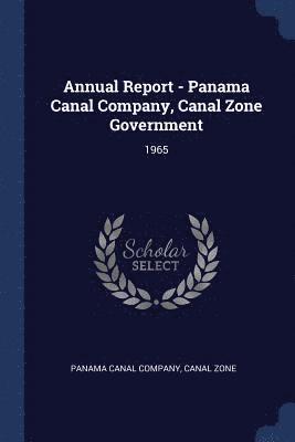 Annual Report - Panama Canal Company, Canal Zone Government 1