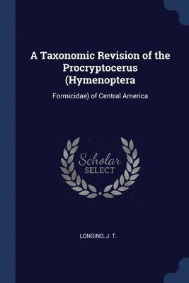 bokomslag A Taxonomic Revision of the Procryptocerus (Hymenoptera