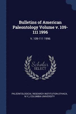 Bulletins of American Paleontology Volume v. 109-111 1996 1