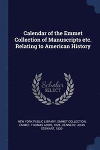bokomslag Calendar of the Emmet Collection of Manuscripts etc. Relating to American History