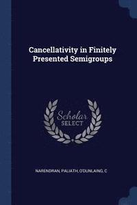 bokomslag Cancellativity in Finitely Presented Semigroups