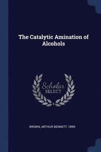 bokomslag The Catalytic Amination of Alcohols