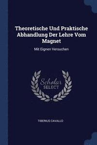 bokomslag Theoretische Und Praktische Abhandlung Der Lehre Vom Magnet