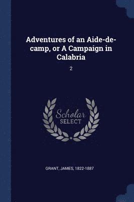 Adventures of an Aide-de-camp, or A Campaign in Calabria