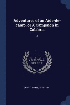 Adventures of an Aide-de-camp, or A Campaign in Calabria 1