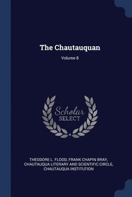 bokomslag The Chautauquan; Volume 8