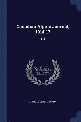 Alpine Club of Canada - Canadian Alpine Journal, 1914-17, Häftad