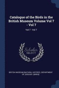 bokomslag Catalogue of the Birds in the British Museum Volume Vol 7 - Vol 7