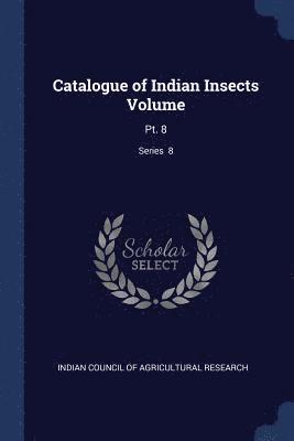 Catalogue of Indian Insects Volume 1