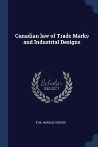 bokomslag Canadian law of Trade Marks and Industrial Designs