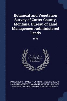 Botanical and Vegetation Survey of Carter County, Montana, Bureau of Land Management-administered Lands 1