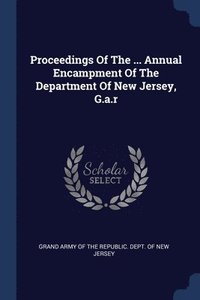 bokomslag Proceedings Of The ... Annual Encampment Of The Department Of New Jersey, G.a.r