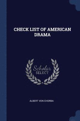 Albert Von Chorba, Albert von Chorba - Check List of American Drama, Häftad