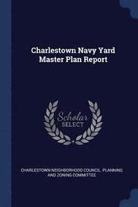 bokomslag Charlestown Navy Yard Master Plan Report