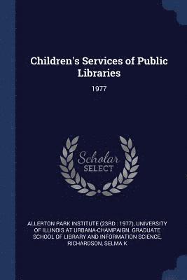 Selma K Richardson, Selma K. Richardson, Allerton Park Institute (23rd 1977), University of Illinois at Urbana-Champai - Children's Services of Public Libraries, Häftad
