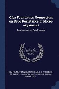 bokomslag Ciba Foundation Symposium on Drug Resistance in Micro-organisms