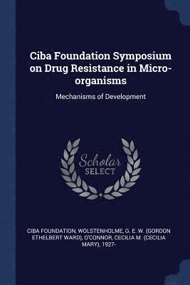 Ciba Foundation Symposium on Drug Resistance in Micro-organisms 1