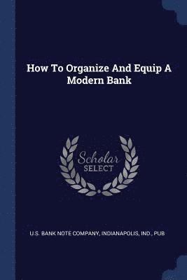 How To Organize And Equip A Modern Bank 1