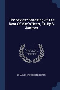 bokomslag The Saviour Knocking At The Door Of Man's Heart, Tr. By S. Jackson
