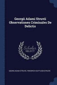bokomslag Georgii Adami Struvii Observationes Criminales De Delictis
