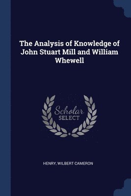 The Analysis of Knowledge of John Stuart Mill and William Whewell 1