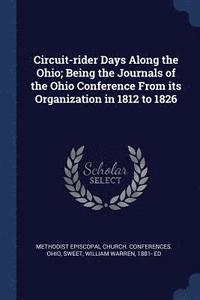 bokomslag Circuit-rider Days Along the Ohio; Being the Journals of the Ohio Conference From its Organization in 1812 to 1826