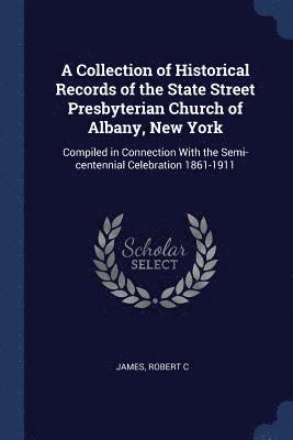 Collection of Historical Records of the State Street Presbyterian Church of Albany, New York