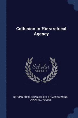 Collusion in Hierarchical Agency 1