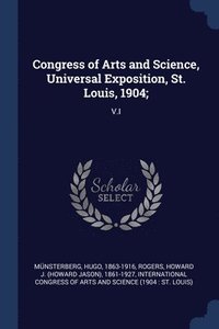 bokomslag Congress of Arts and Science, Universal Exposition, St. Louis, 1904;